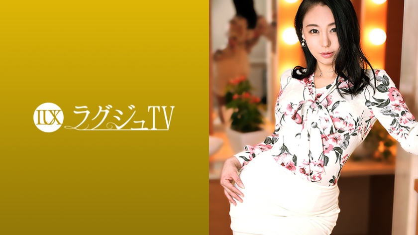 ラグジュTV 1384 「日本を旅立つ前に経験したくて…」寝取られ希望の会長婦人がラグジュTVで最後の火遊び!?